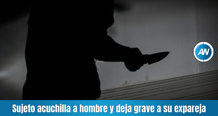 Sujeto cuchilladas a hombre y deja grave a su expareja