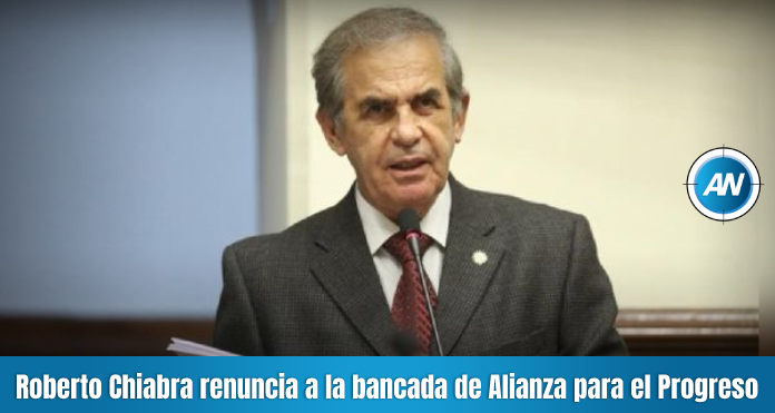 Roberto Chiabra renuncia a la bancada de Alianza para el Progreso